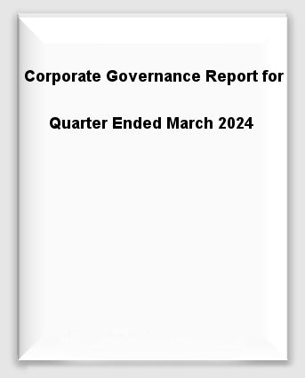 Corporate Governance Report for Quarter Ended March 2024